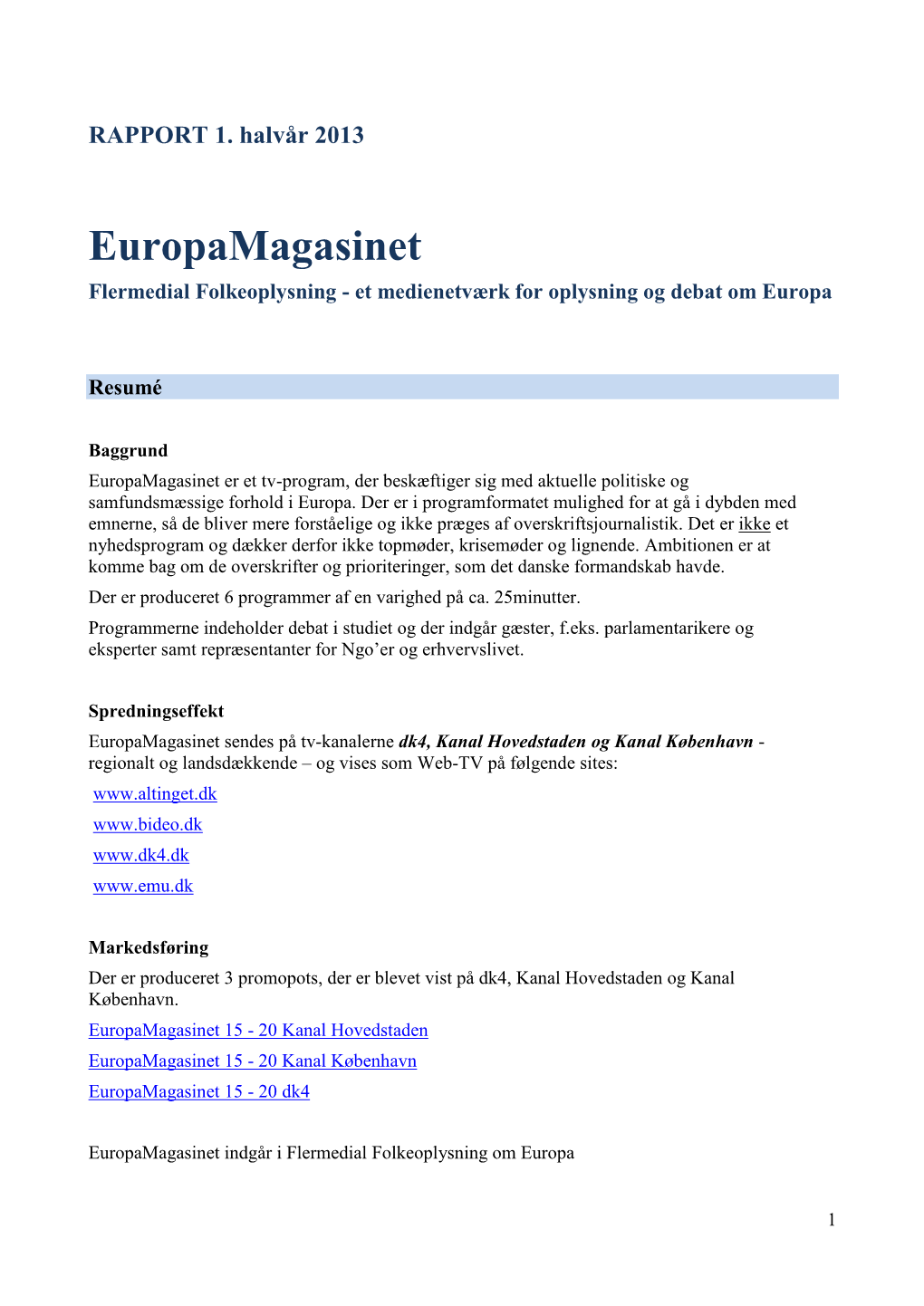 Europamagasinet Flermedial Folkeoplysning - Et Medienetværk for Oplysning Og Debat Om Europa