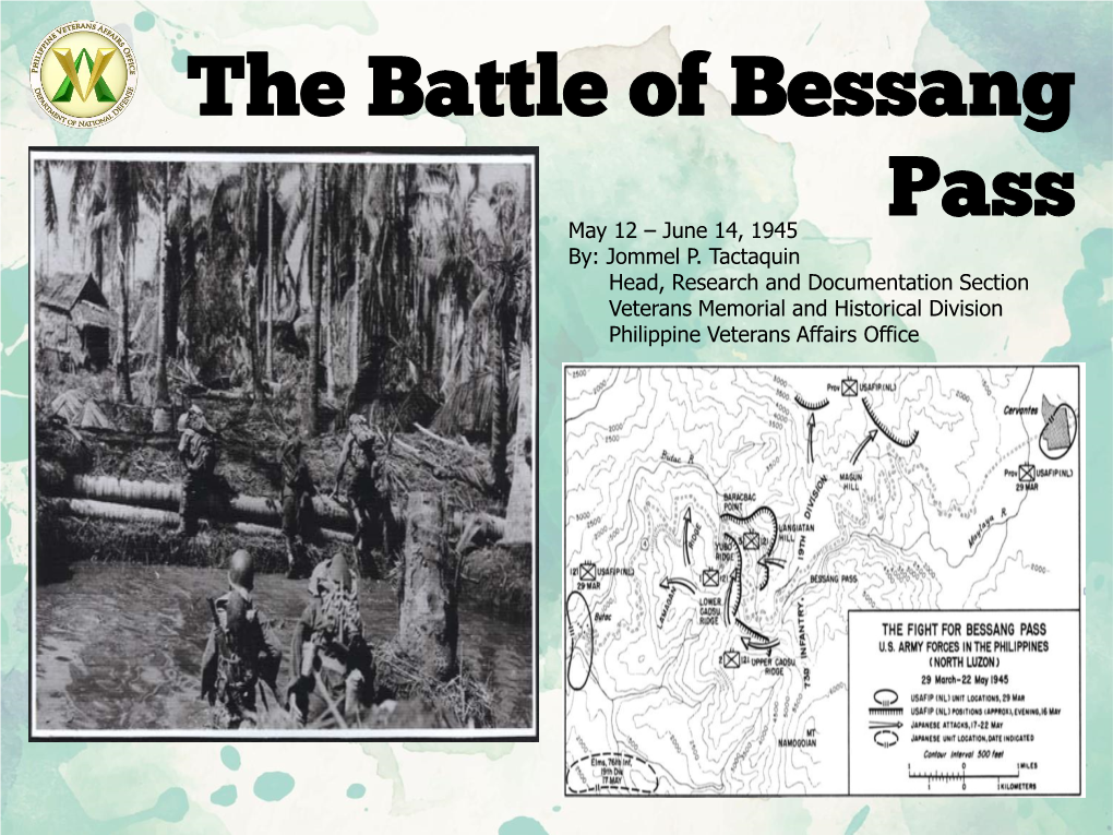 The Battle of Bessang Pass May 12 – June 14, 1945 By: Jommel P