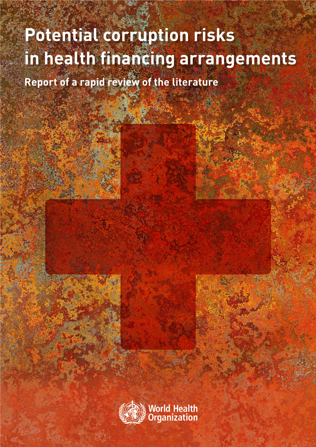 Potential Corruption Risks in Health Financing Arrangements Report of a Rapid Review of the Literature