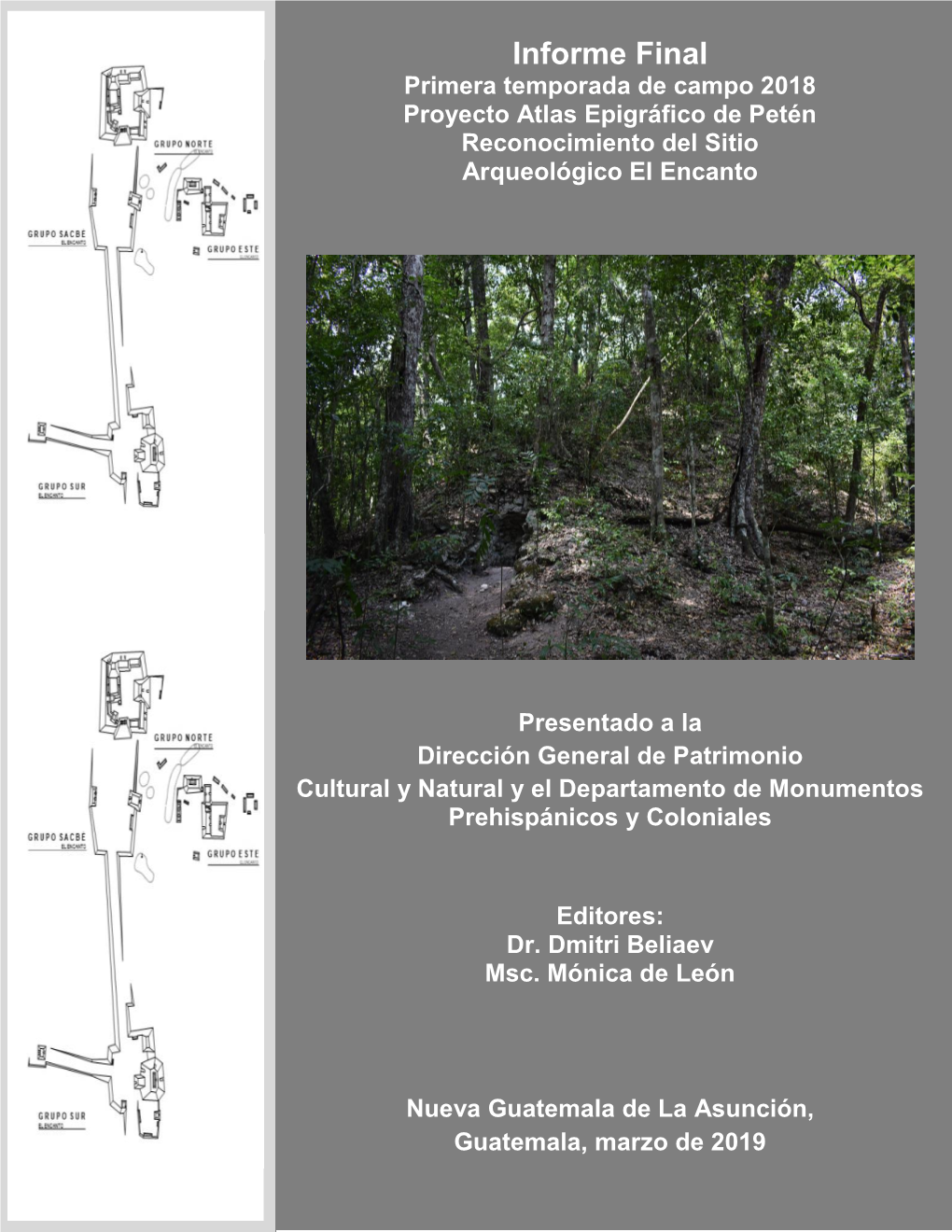 Informe Final Primera Temporada De Campo 2018 Proyecto Atlas Epigráfico De Petén Reconocimiento Del Sitio Arqueológico El Encanto