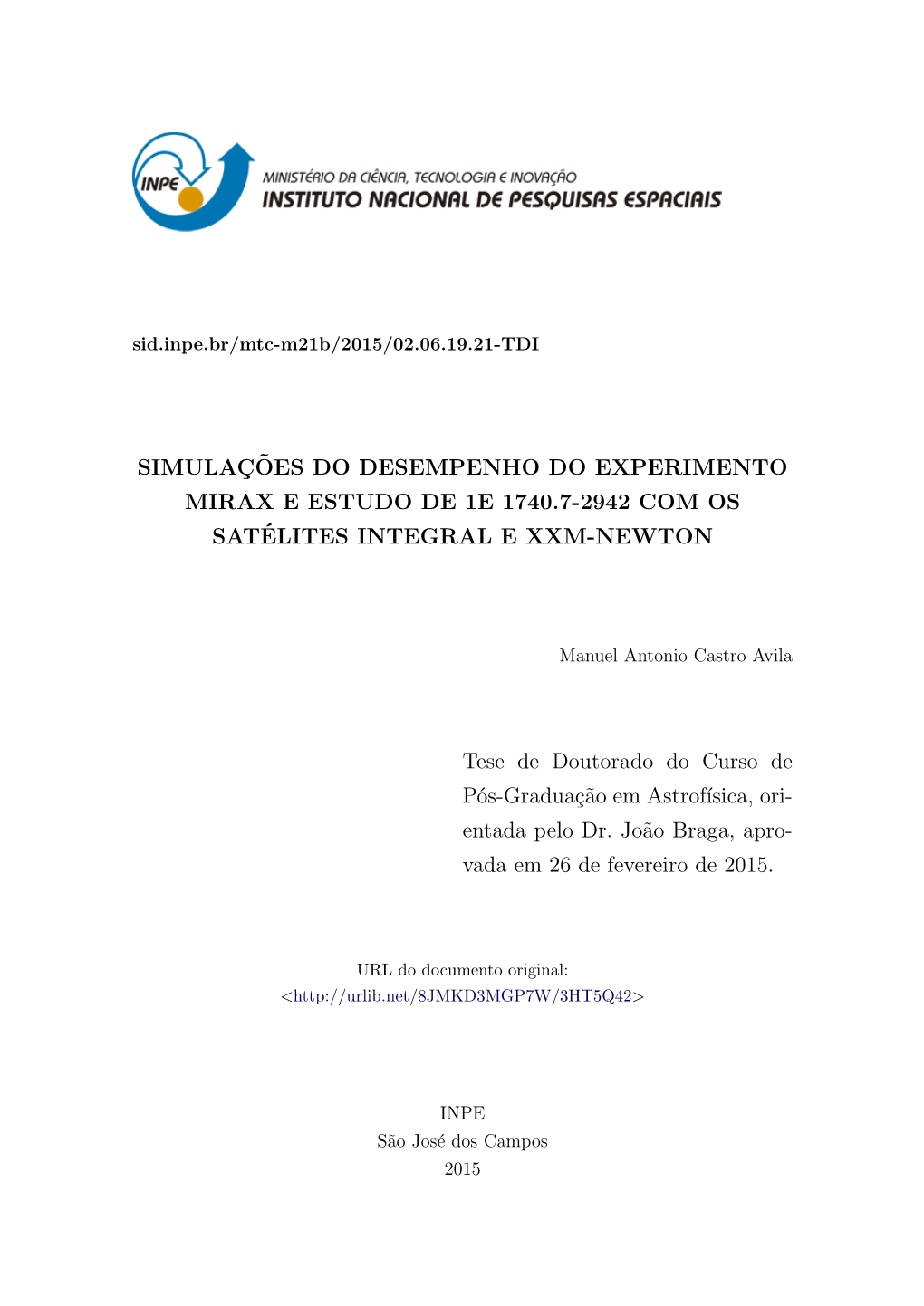 SIMULAÇÕES DO DESEMPENHO DO EXPERIMENTO MIRAX E ESTUDO DE 1E 1740.7-2942 COM OS SATÉLITES INTEGRAL E XMM-Newton