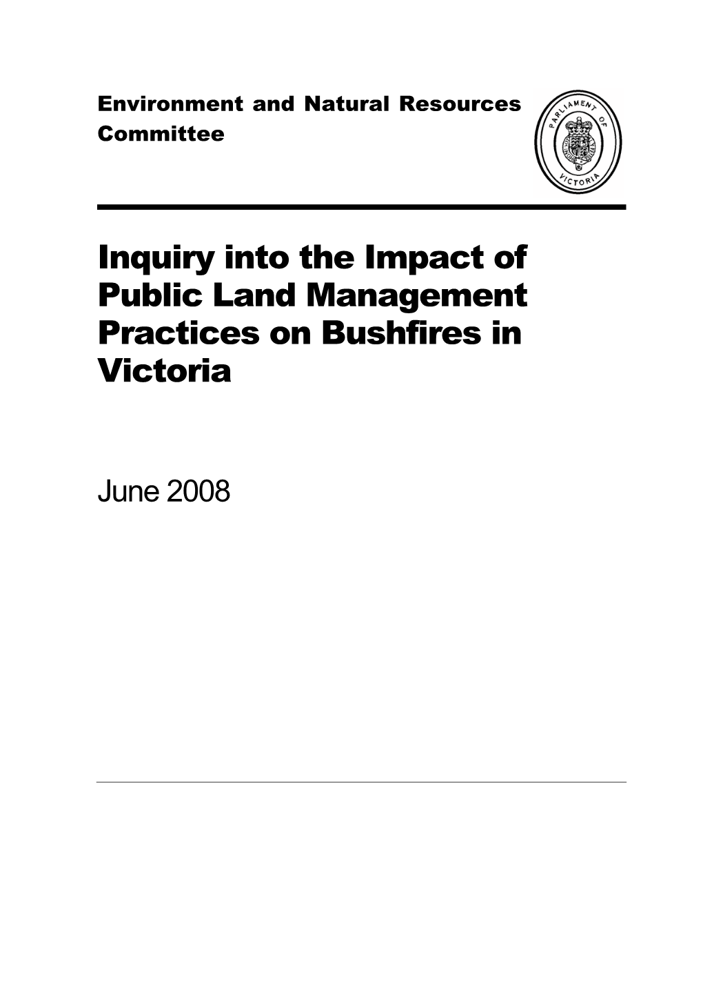Inquiry Into the Impact of Public Land Management Practices on Bushfires in Victroria, June 2008