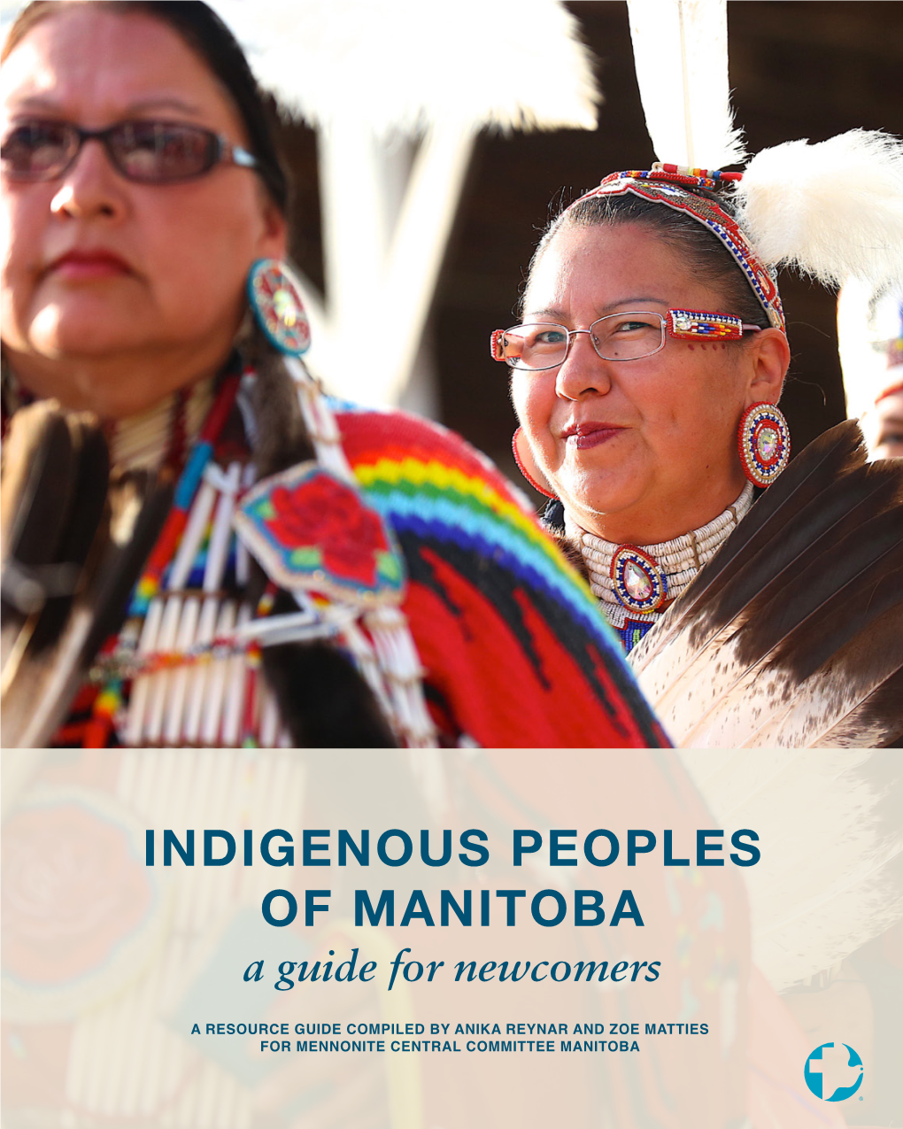 INDIGENOUS PEOPLES of MANITOBA a Guide for Newcomers