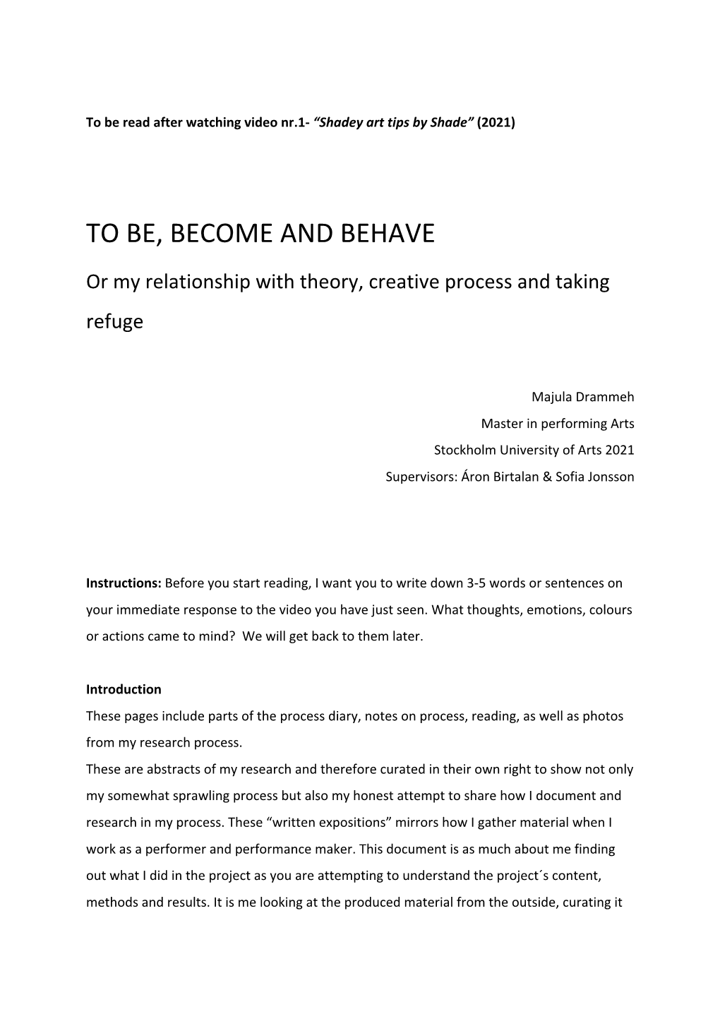 To Be, Become and Behave