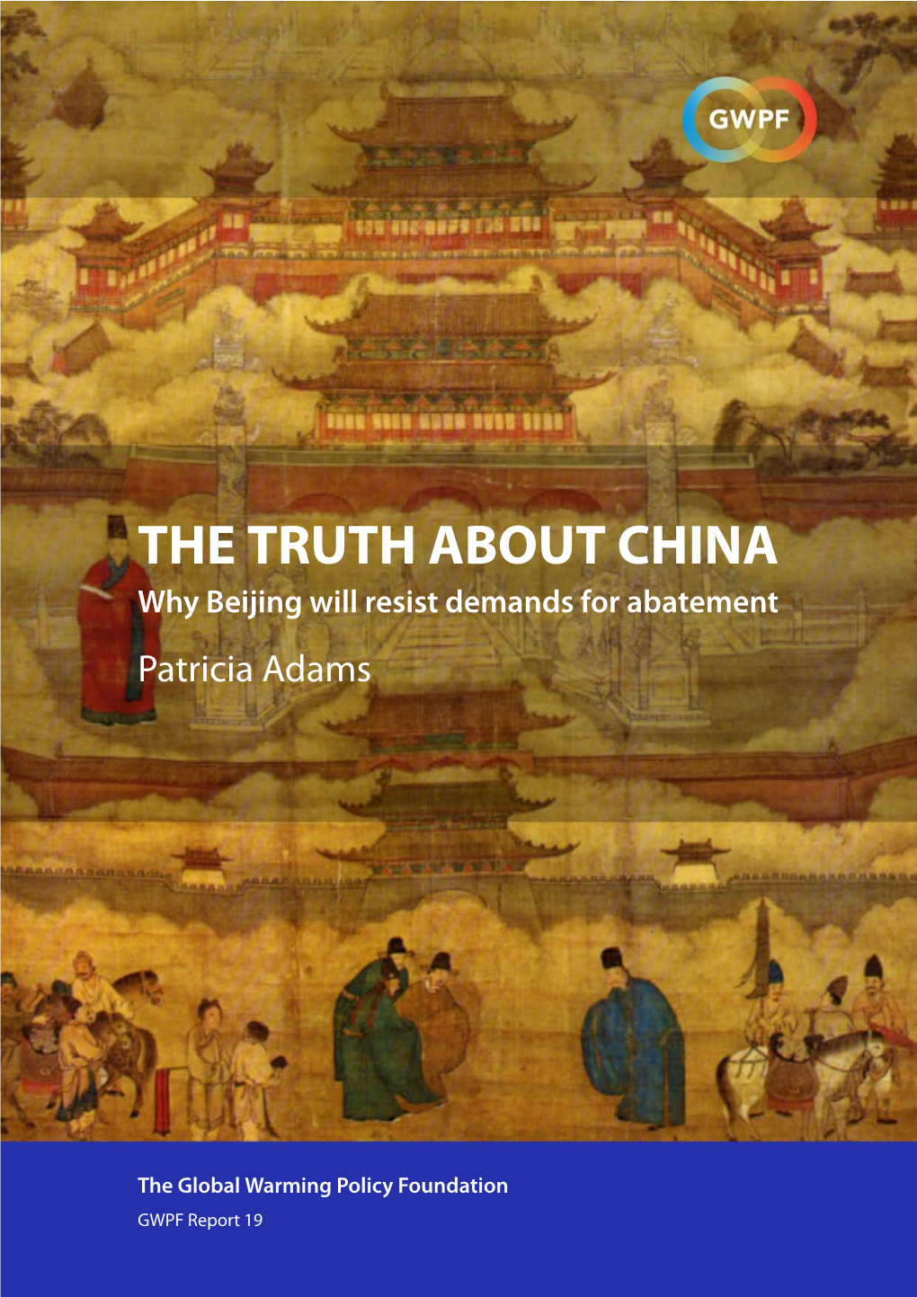 THE TRUTH ABOUT CHINA Why Beijing Will Resist Demands for Abatement Patricia Adams
