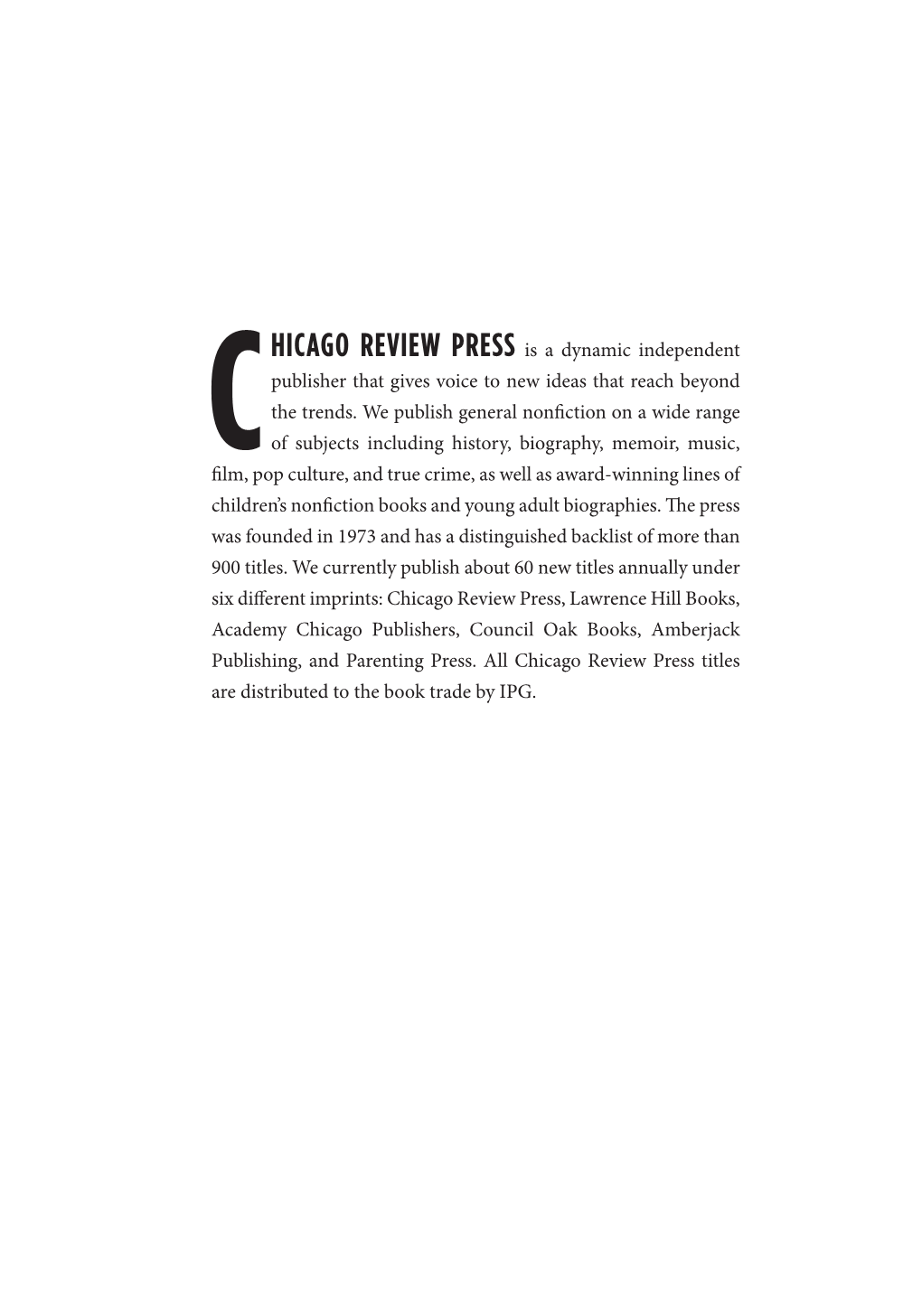 CHICAGO REVIEW PRESS Is a Dynamic Independent Publisher That