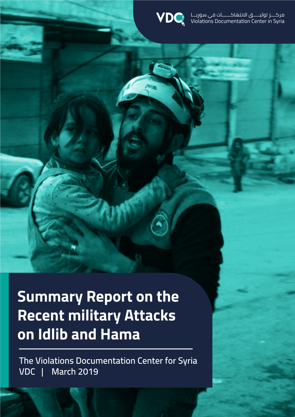 Summary Report on the Recent Military Attacks on Idlib and Hama