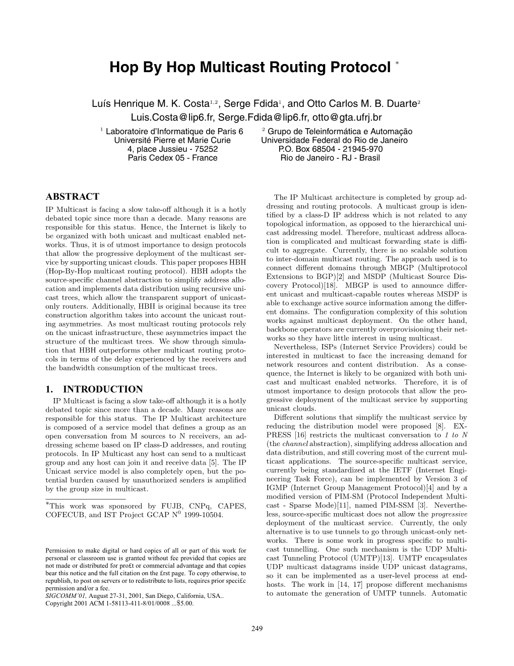 Hop by Hop Multicast Routing Protocol ∗