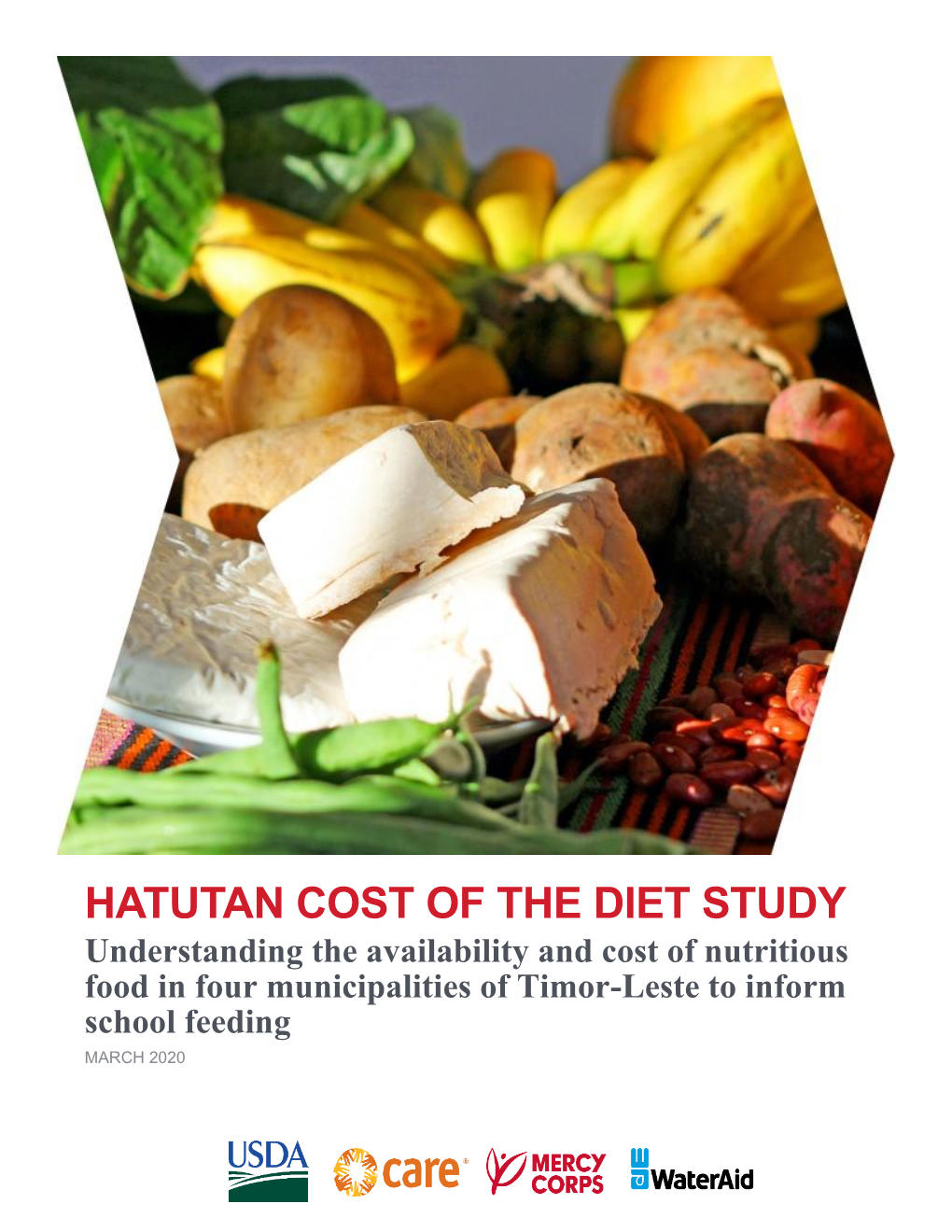 HATUTAN COST of the DIET STUDY Understanding the Availability and Cost of Nutritious Food in Four Municipalities of Timor-Leste to Inform School Feeding MARCH 2020