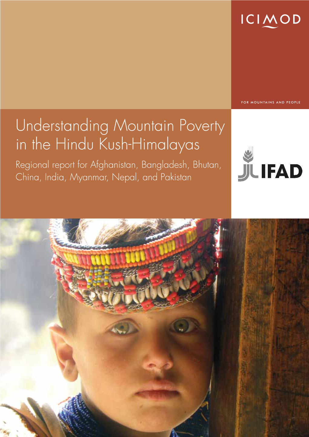 Understanding Mountain Poverty in the Hindu Kush-Himalayas Regional Report for Afghanistan, Bangladesh, Bhutan, China, India, Myanmar, Nepal, and Pakistan