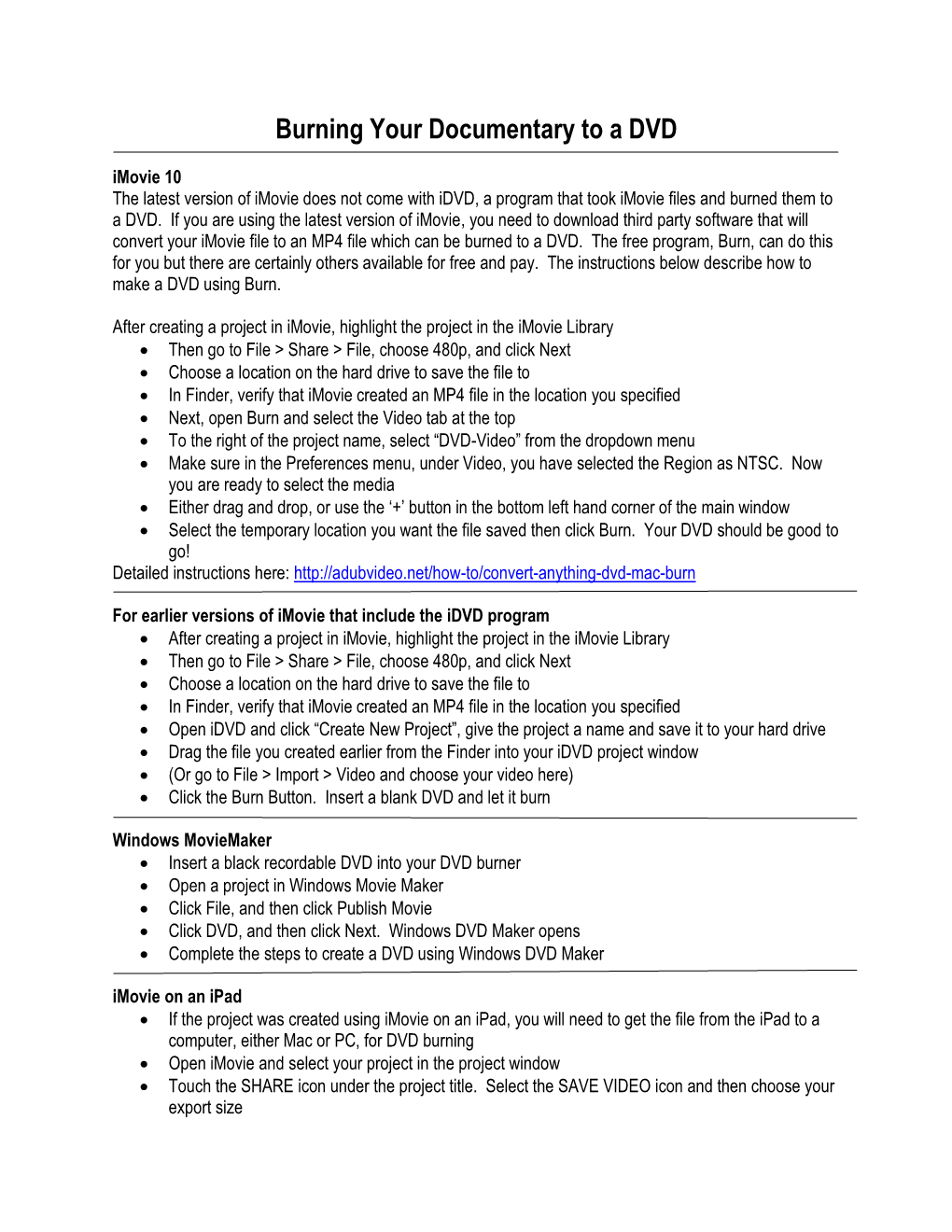 Burning Your Documentary to a DVD Imovie 10 the Latest Version of Imovie Does Not Come with Idvd, a Program That Took Imovie Files and Burned Them to a DVD