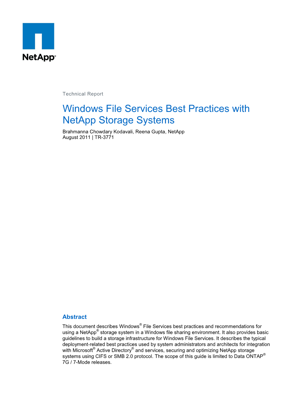 Windows File Services Best Practices with Netapp Storage Systems Brahmanna Chowdary Kodavali, Reena Gupta, Netapp August 2011 | TR-3771