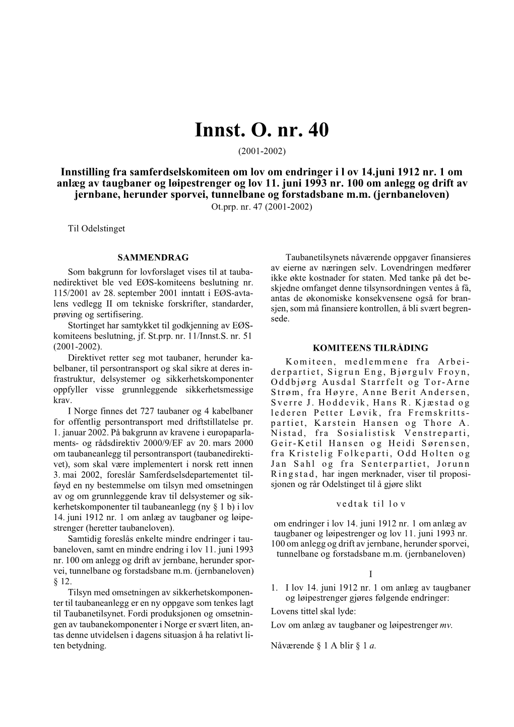 Innst. O. Nr. 40 (2001-2002) Innstilling Fra Samferdselskomiteen Om Lov Om Endringer I L Ov 14.Juni 1912 Nr