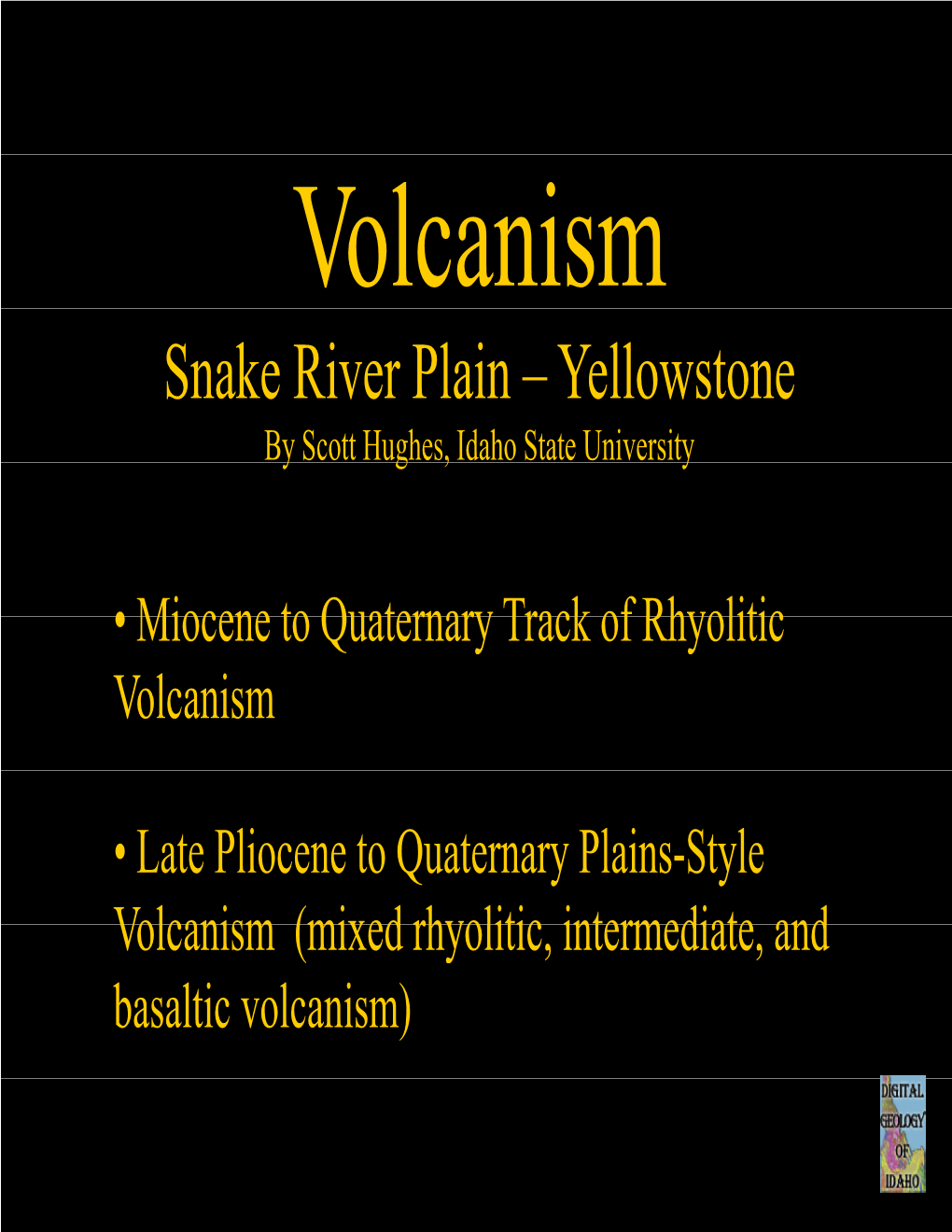 Snake River Plain – Yellowstone Byyg, Scott Hughes, Idaho State University