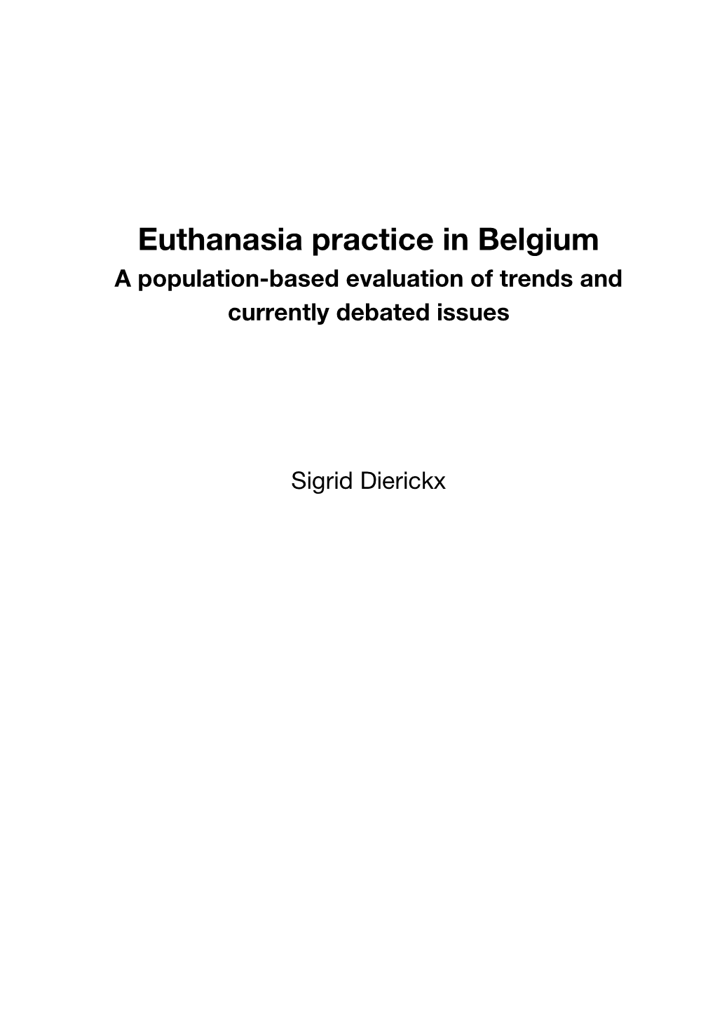 Euthanasia Practice in Belgium a Population-Based Evaluation of Trends and Currently Debated Issues
