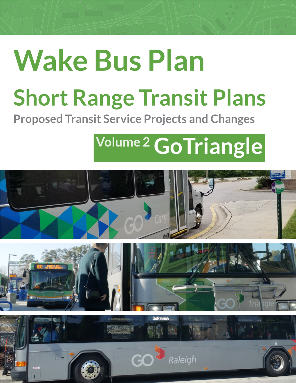 Wake Bus Plan Short Range Transit Plans Proposed Transit Service Projects and Changes Volume 2 Gotriangle