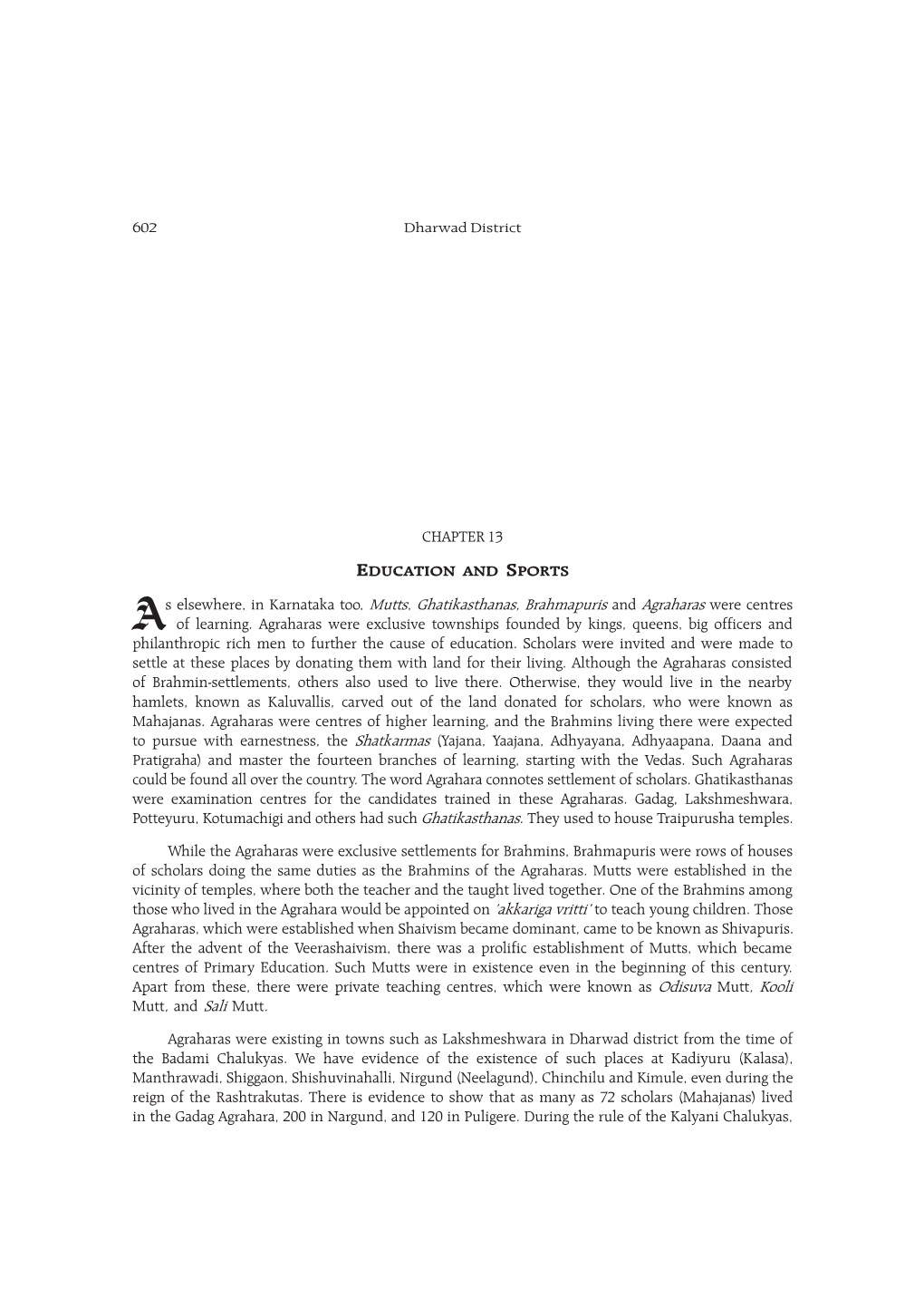 CHAPTER 13 As Elsewhere, in Karnataka Too, Mutts, Ghatikasthanas, Brahmapuris and Agraharas Were Centres of Learning. Agraharas