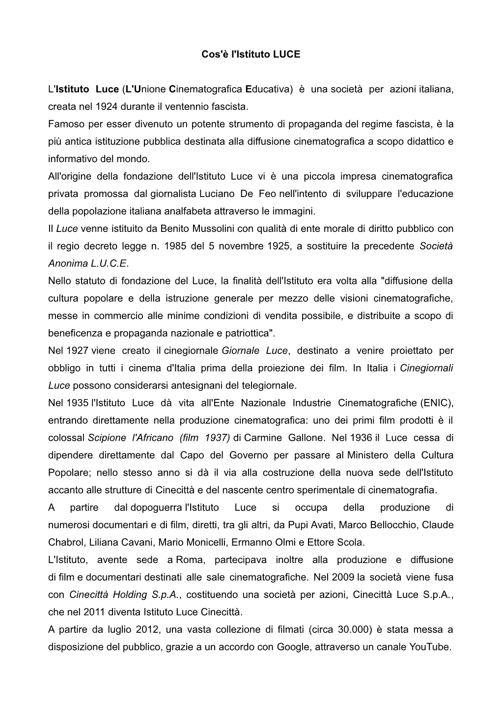 Cos'è L'istituto LUCE L'istituto Luce (L'unione Cinematografica Educativa) È Una Società Per Azioni Italiana, Creata Nel 1924