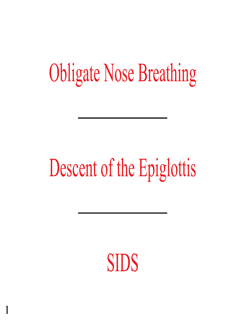 Obligate Nose Breathing ___Descent of the Epiglottis ___SIDS