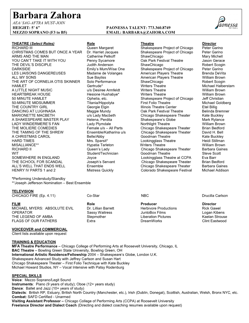 Barbara Zahora AEA/ SAG-AFTRA MUST-JOIN HEIGHT: 5’ 6” PAONESSA TALENT: 773.360.8749 MEZZO SOPRANO (F3 to B5) EMAIL: BARBARA@ZAHORA.COM