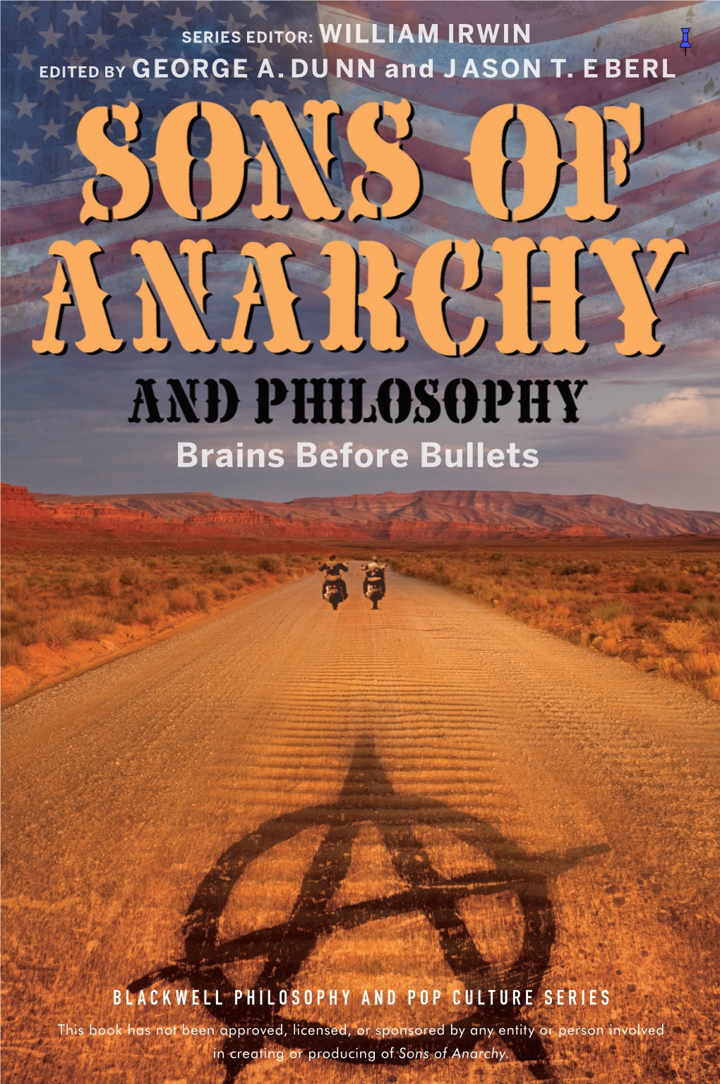 Sons of Anarchy and Philosophy: Brains Before Bullets / George A