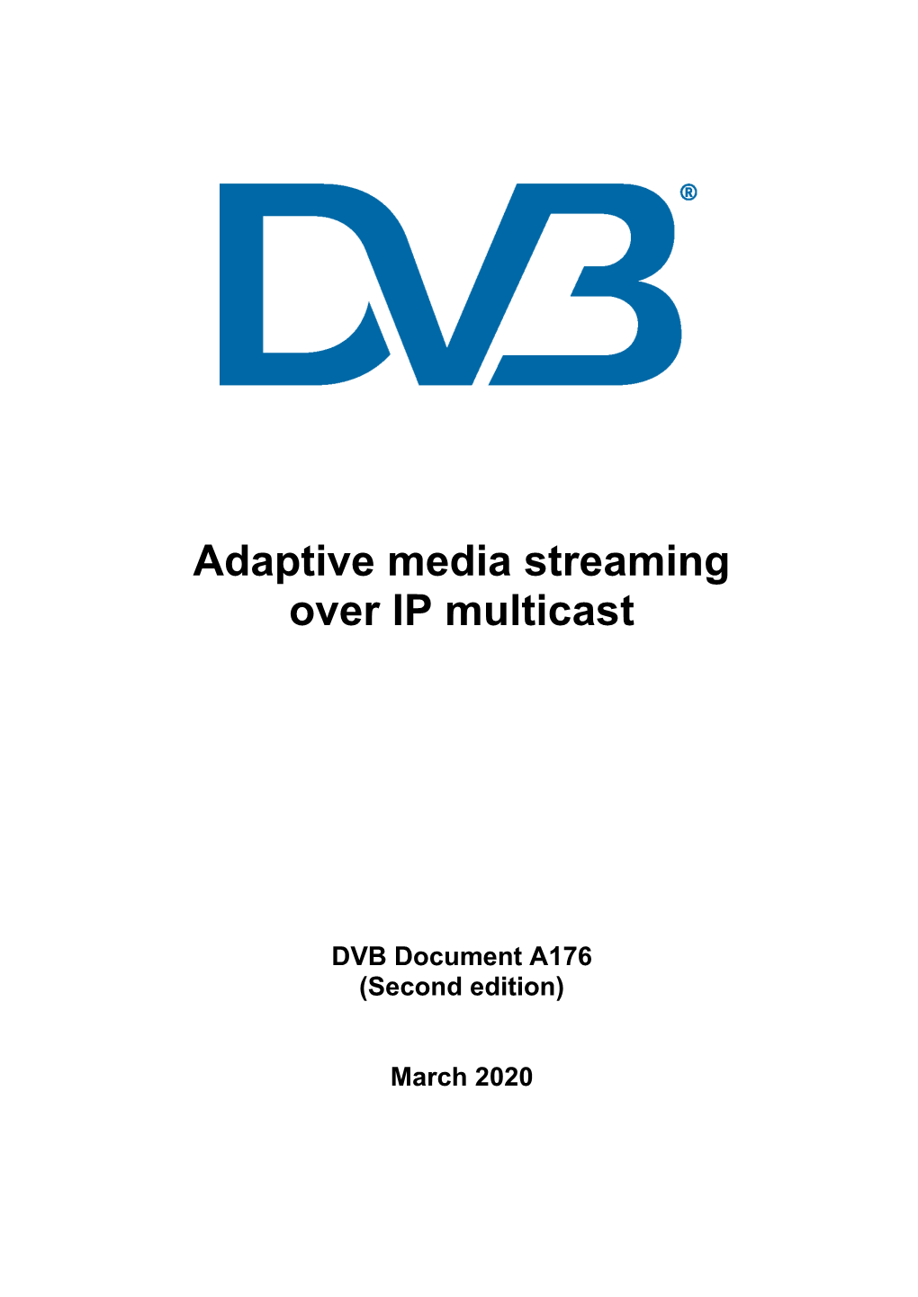A176 Adaptive-Media-Streaming-Over-IP Multicast Draft-Specifications Mar-2020