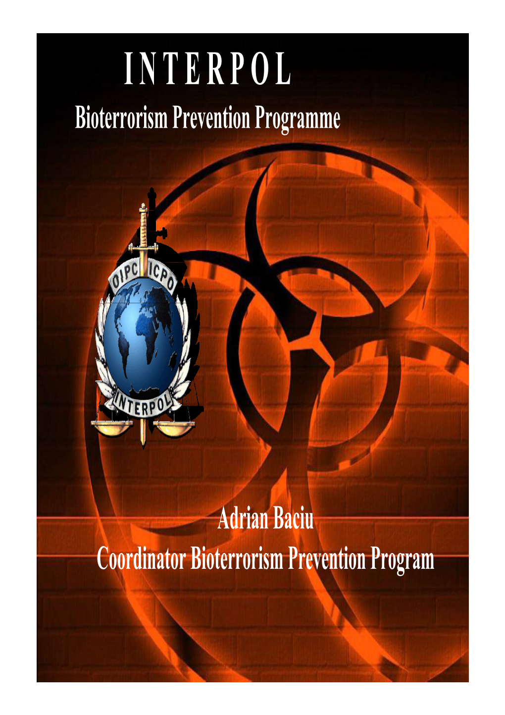 I N T E R P O L Bioterrorism Prevention Programme
