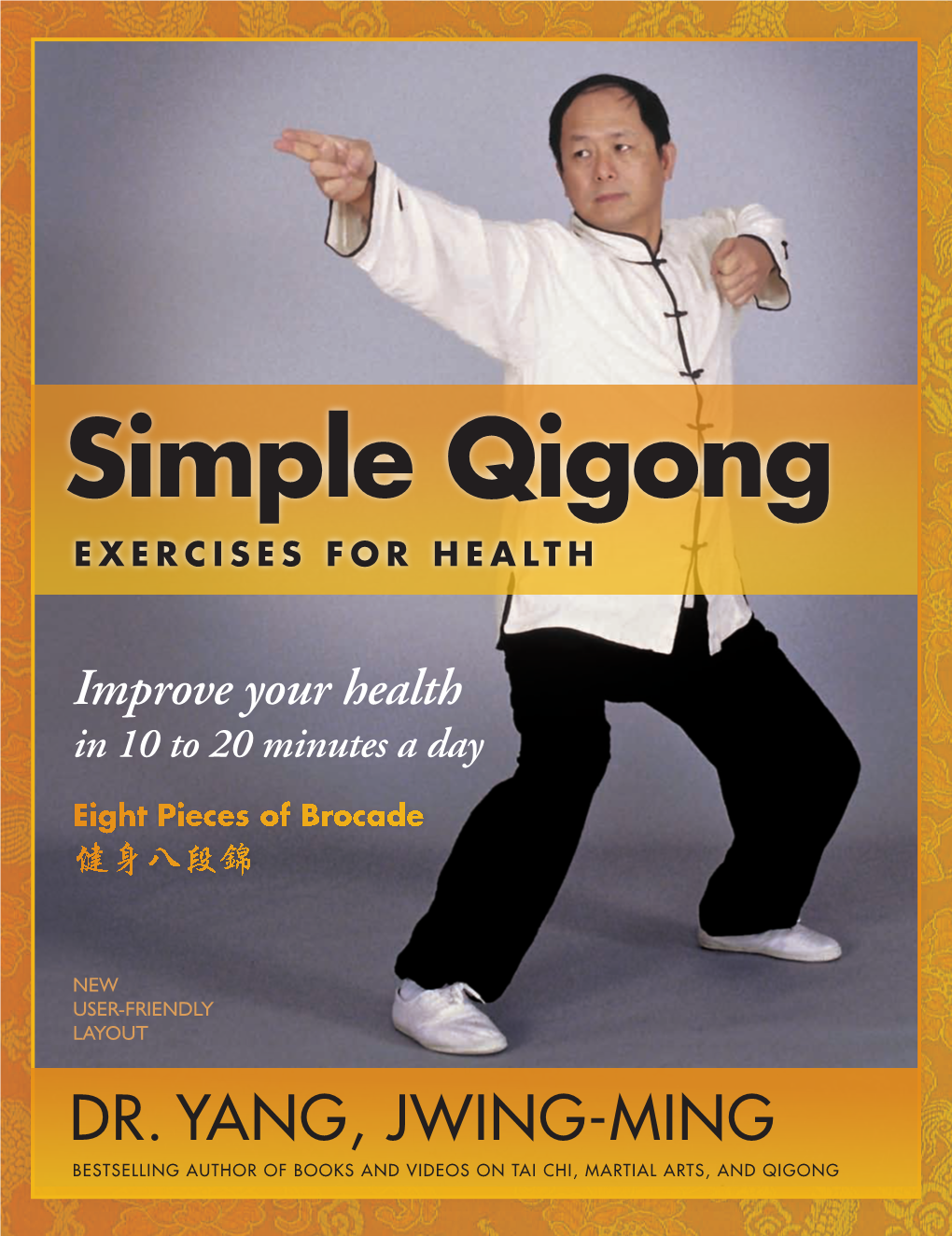 Simple Qigong Exercises for Health : Improve Your Health in 10 to 20 Minutes a Day : the Eight Pieces of Brocade / by Yang, Jwing-Ming