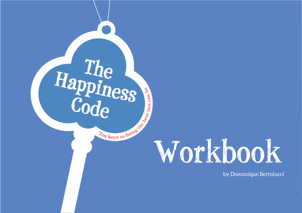 Downloading the Happiness Code Workbook Is a Brilliant First Step Towards Putting the Ten Keys Into Practice in Your Life