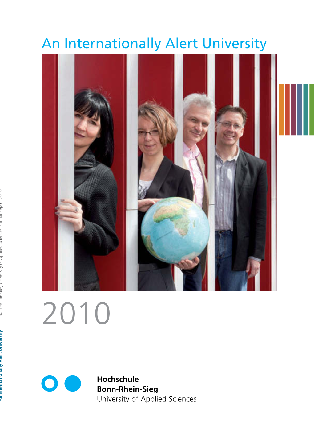 An Internationally Alert University Bonn-Rhine-Sieg University of Applied Sciences Annual Report 2010 2010 an Internationallyalertuniversity Cover Picture