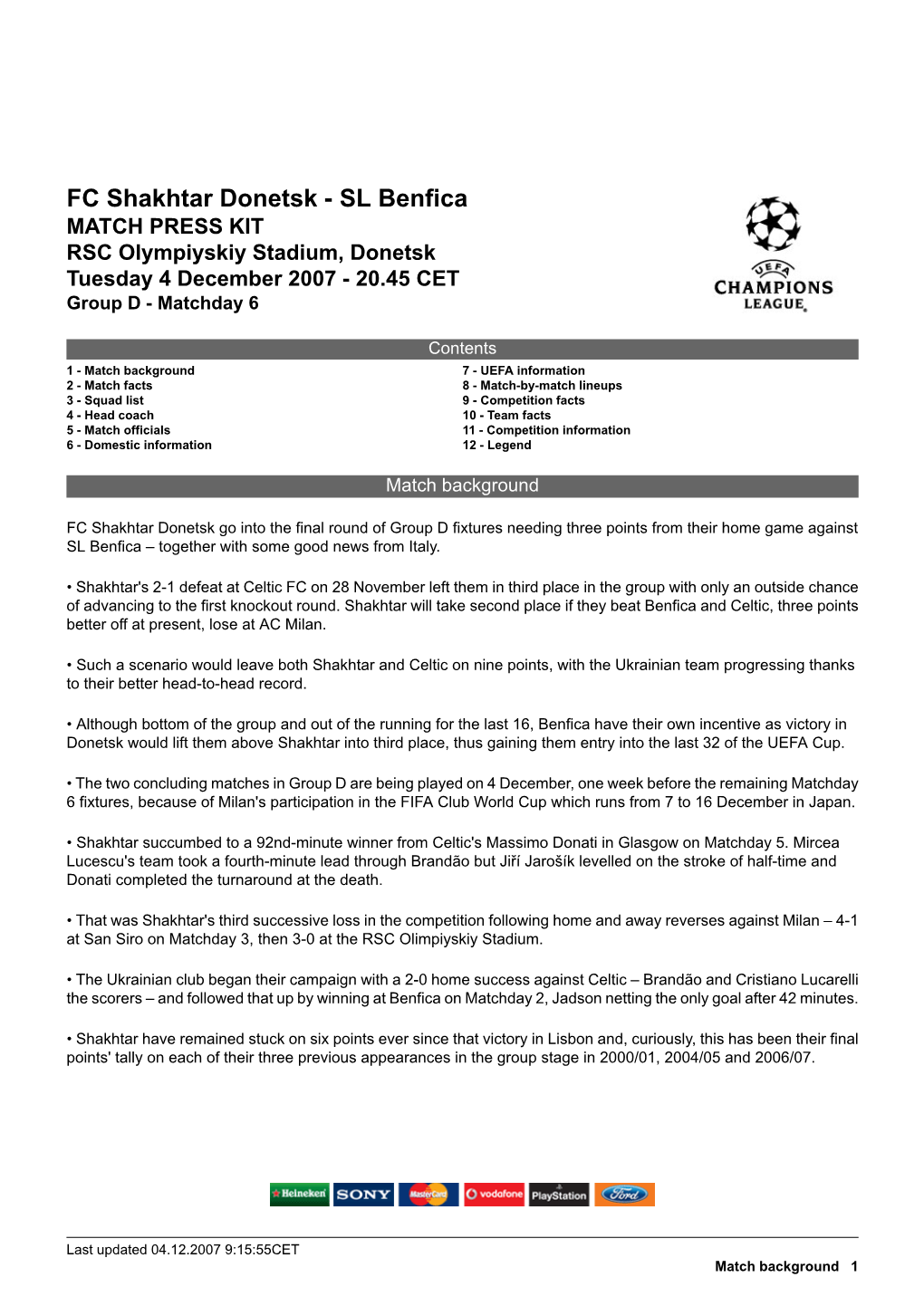 FC Shakhtar Donetsk - SL Benfica MATCH PRESS KIT RSC Olympiyskiy Stadium, Donetsk Tuesday 4 December 2007 - 20.45 CET Group D - Matchday 6