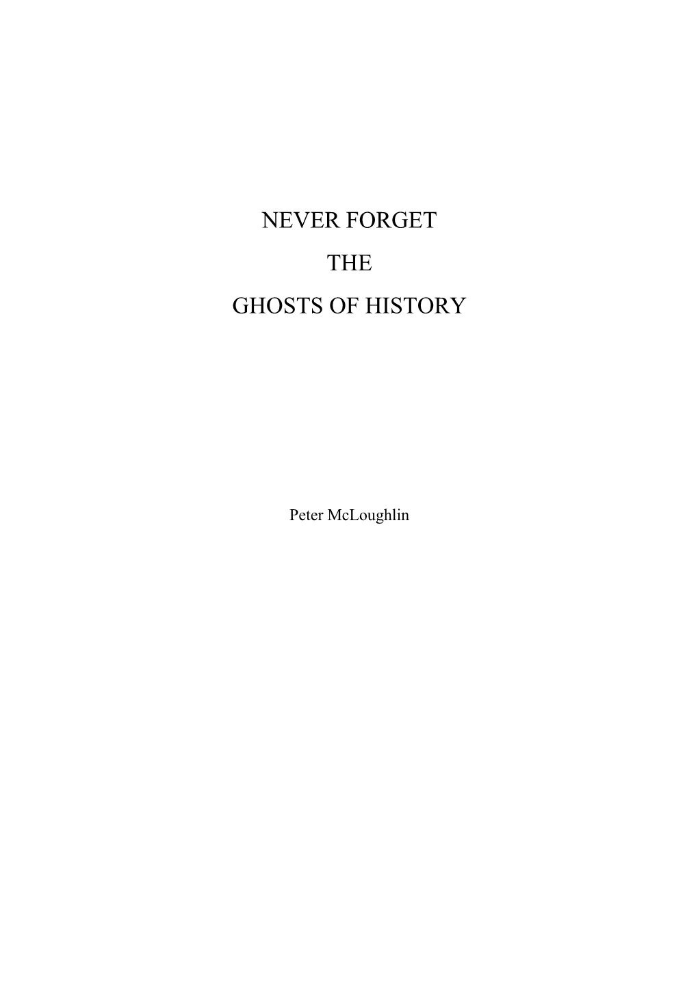 Never Forget the Ghosts of History