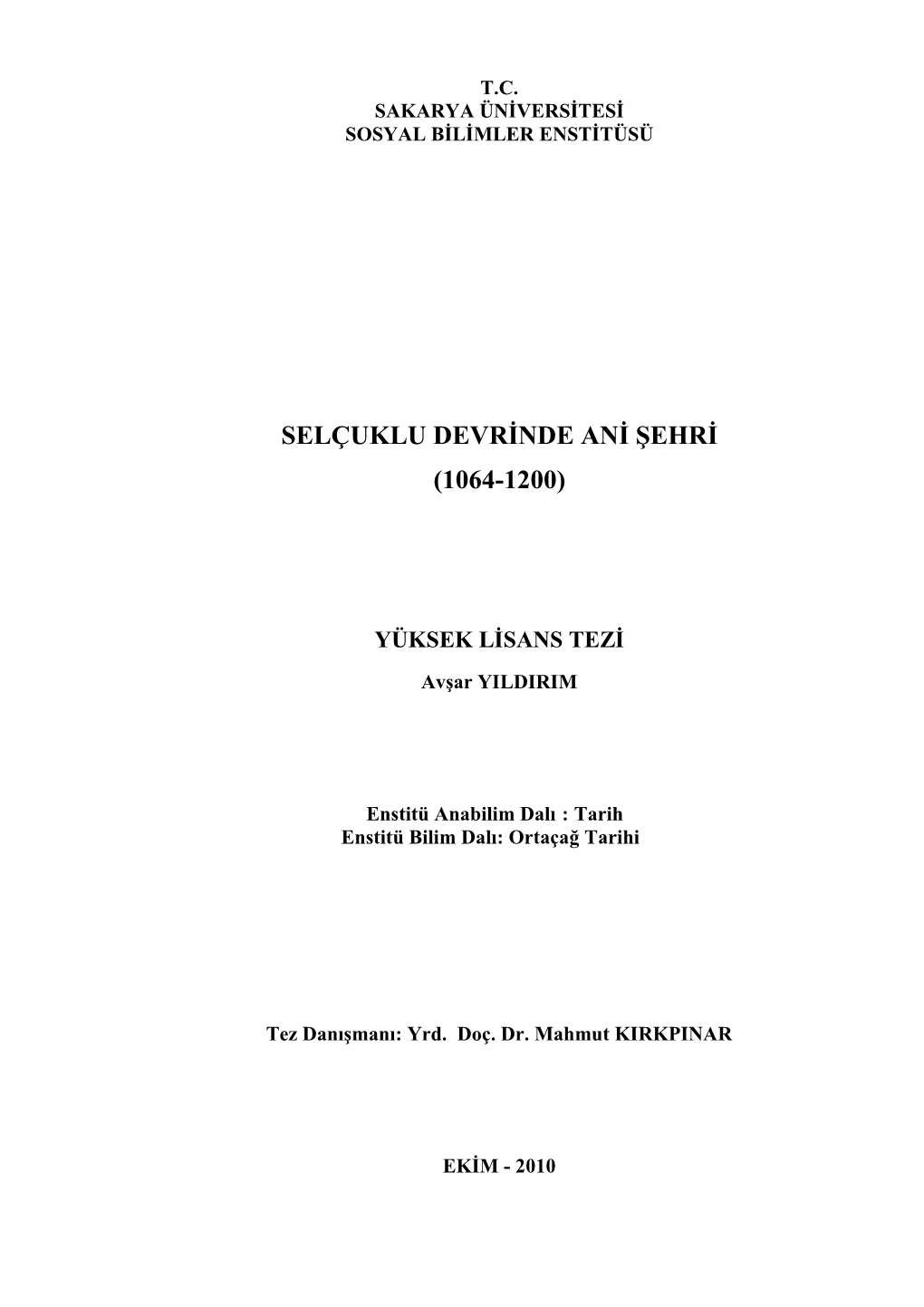 Selçuklu Devrinde Ani Şehri (1064-1200) Tezin Yazarı: Av Şar YILDIRIM Danı Şman: Yrd