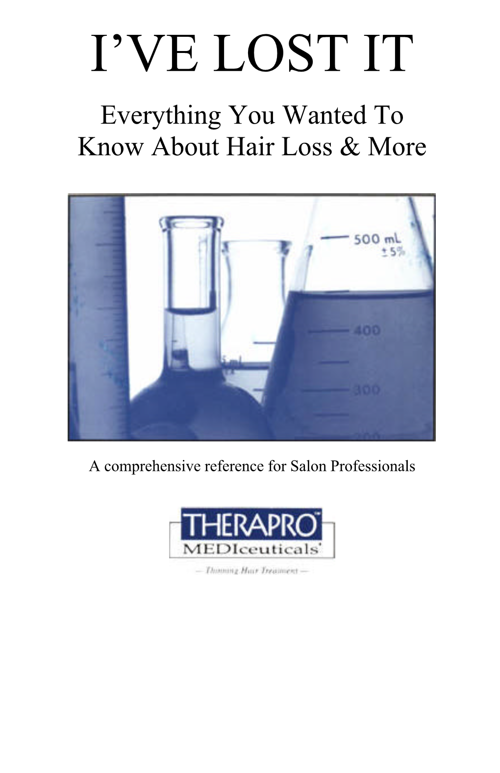 I VE LOST IT. Everything You Wanted to Know About Hair Loss & More. A