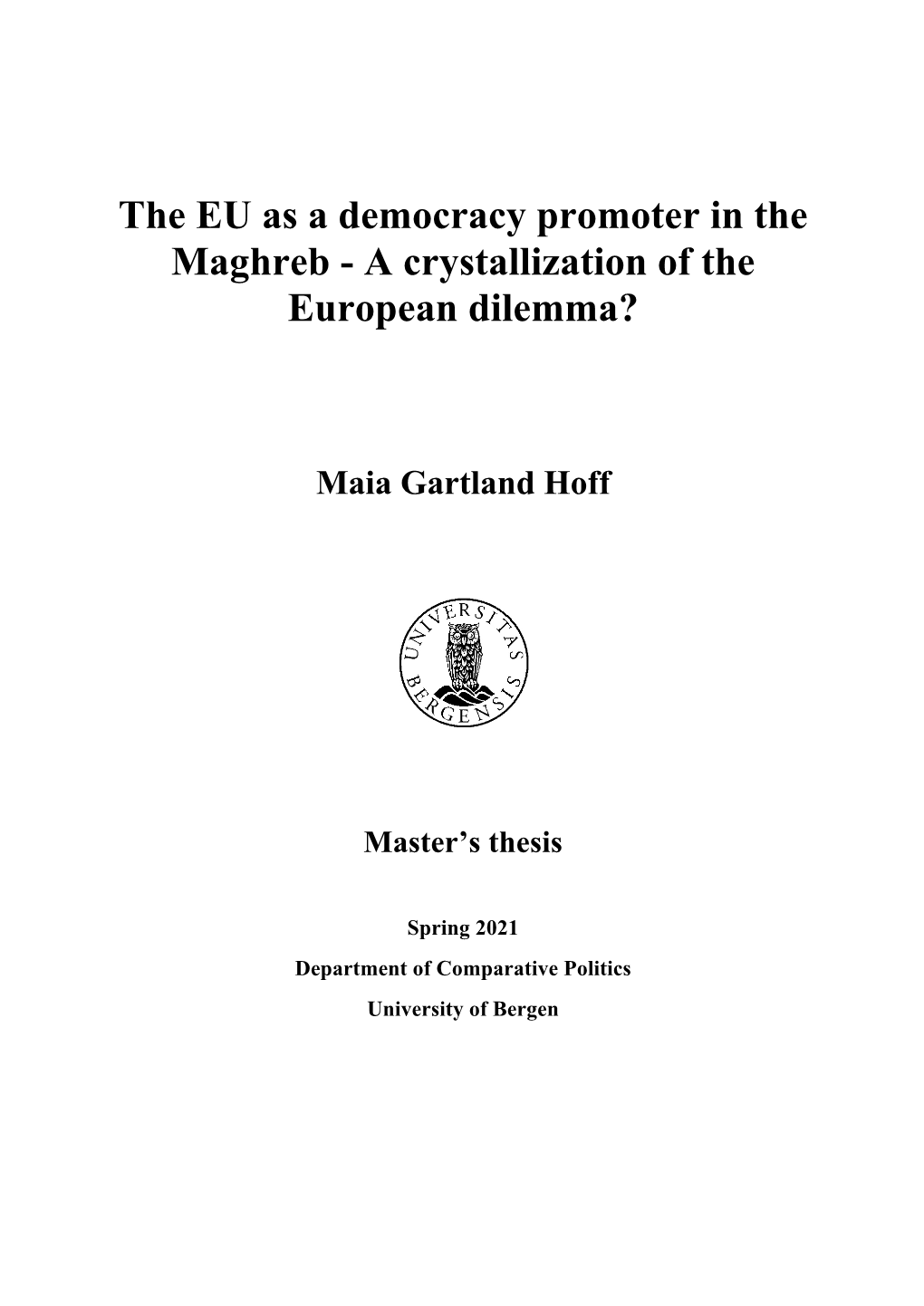 The EU As a Democracy Promoter in the Maghreb - a Crystallization of the European Dilemma?