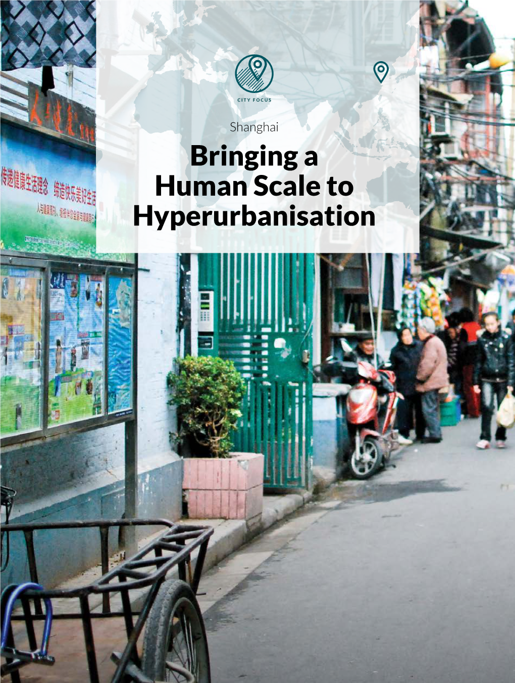 Bringing a Human Scale to Hyperurbanisation ISSUE 11 • MAY 2017 a Small Lane Away from the Main Street Reveals a Different Side of Shanghai