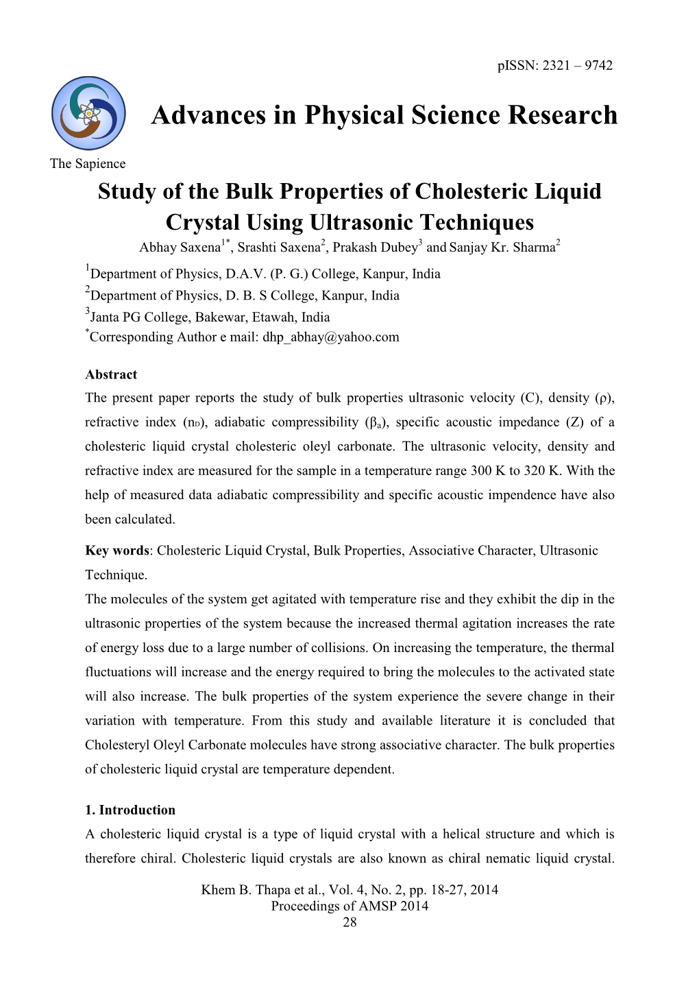 Study of the Bulk Properties of Cholesteric Liquid Crystal Using Ultrasonic Techniques Abhay Saxena1*, Srashti Saxena2, Prakash Dubey3 and Sanjay Kr