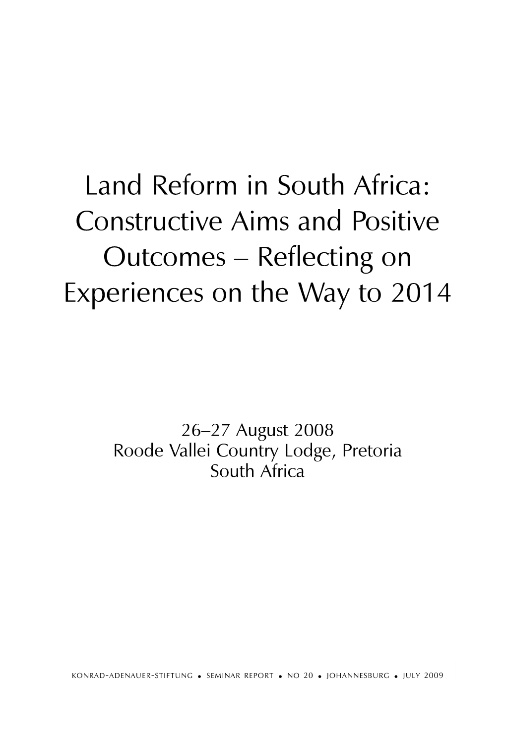 Land Reform in South Africa: Constructive Aims and Positive Outcomes – Reflecting on Experiences on the Way to 2014