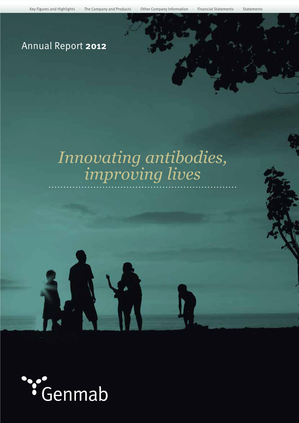 Innovating Antibodies, Improving Lives Key Figures and Highlights · the Company and Products · Other Company Information · Financial Statements · Statements