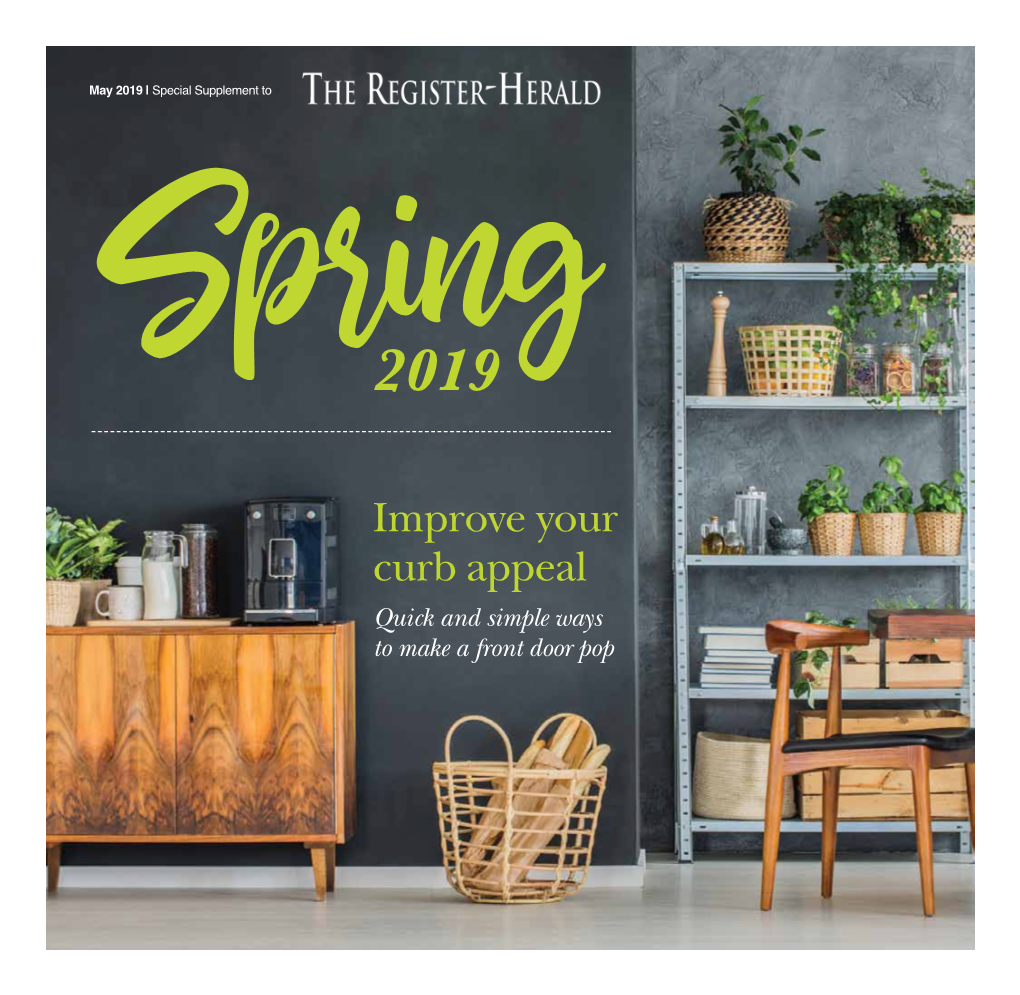 Improve Your Curb Appeal Quick and Simple Ways to Make a Front Door Pop 2 Wednesday, May 15, 2019 SPRING 2019 Register Herald