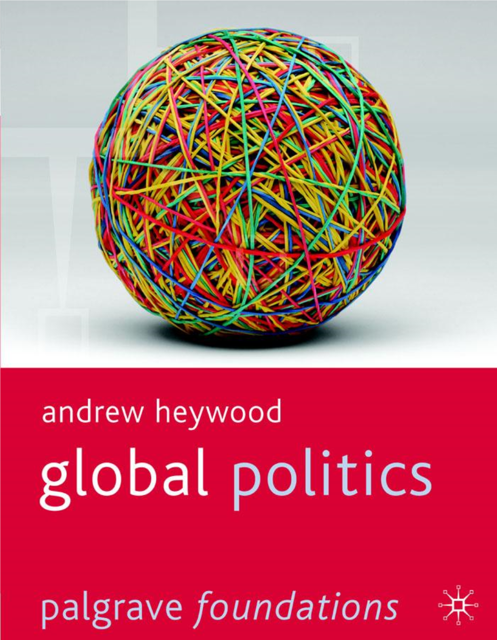 Global Politics 14039 89826 01 Pre.Qxd 20/12/10 2:22 Pm Page Ii 14039 89826 01 Pre.Qxd 20/12/10 2:22 Pm Page Iii