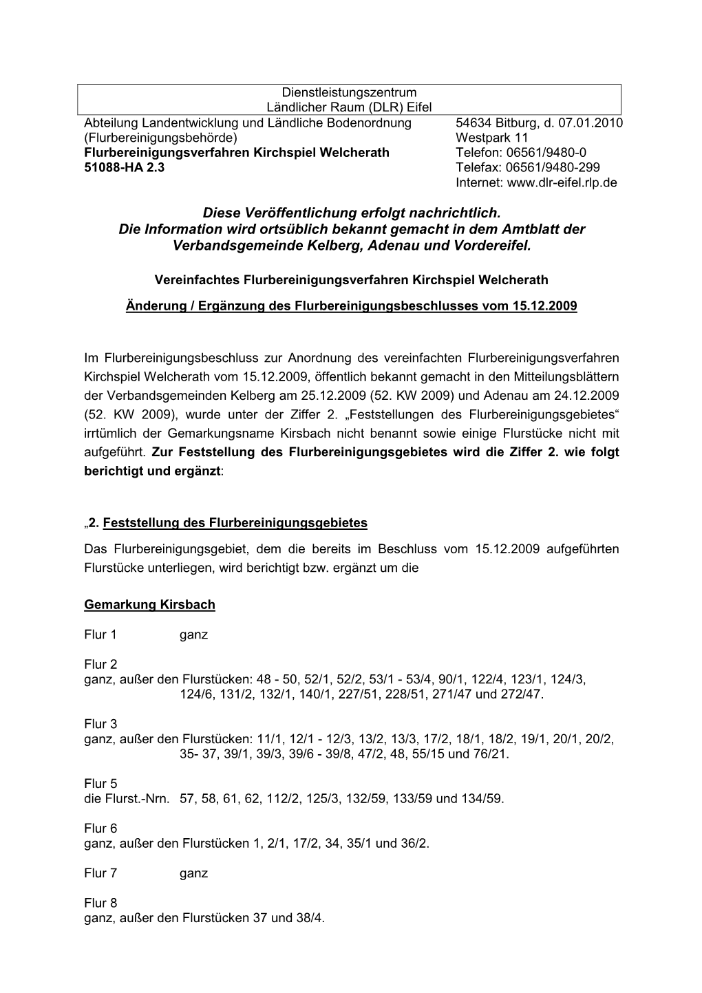 Diese Veröffentlichung Erfolgt Nachrichtlich. Die Information Wird Ortsüblich Bekannt Gemacht in Dem Amtblatt Der Verbandsgemeinde Kelberg, Adenau Und Vordereifel