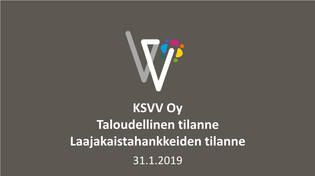 KSVV Oy Taloudellinen Tilanne Laajakaistahankkeiden Tilanne