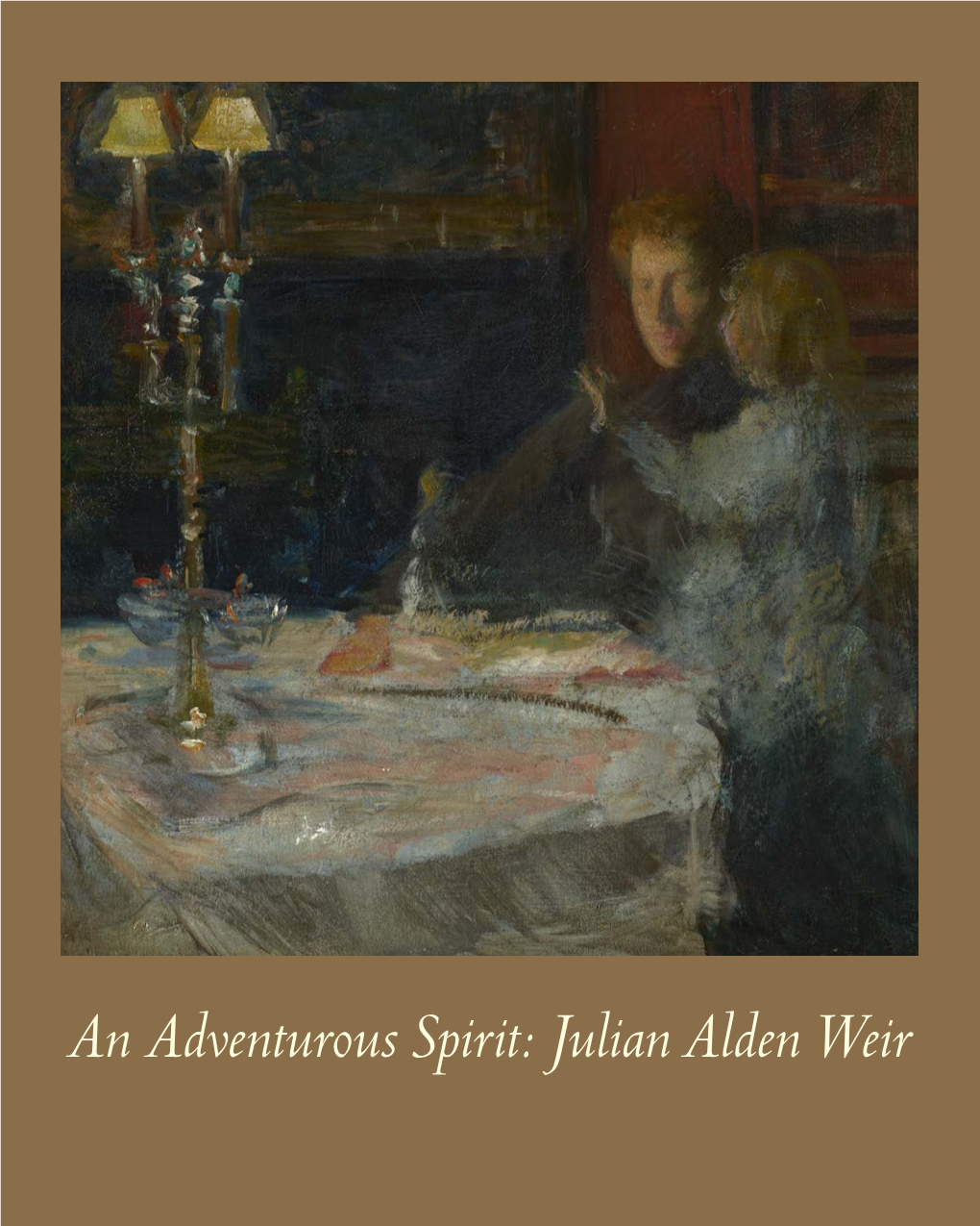 An Adventurous Spirit: Julian Alden Weir