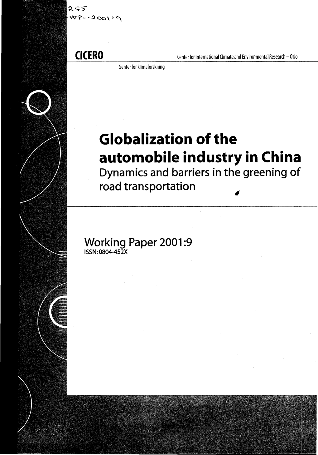 Globalization of the Automobile Industry in China. Dynamics and Barriers in the Greening of Road Transportation 230 Ax 300ACICERO-WP— 320 a ISBN - 403A2001 500A P