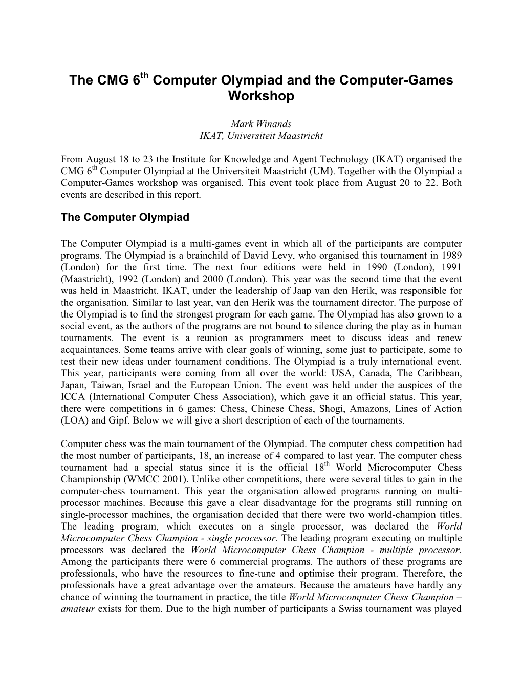 The CMG 6 Computer Olympiad and the Computer-Games Workshop