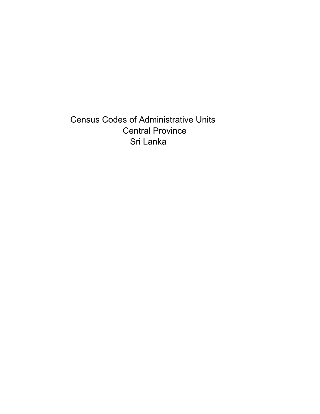 Census Codes of Administrative Units Central Province Sri Lanka Province District DS Division GN Division Name Code Name Code Name Code Name No