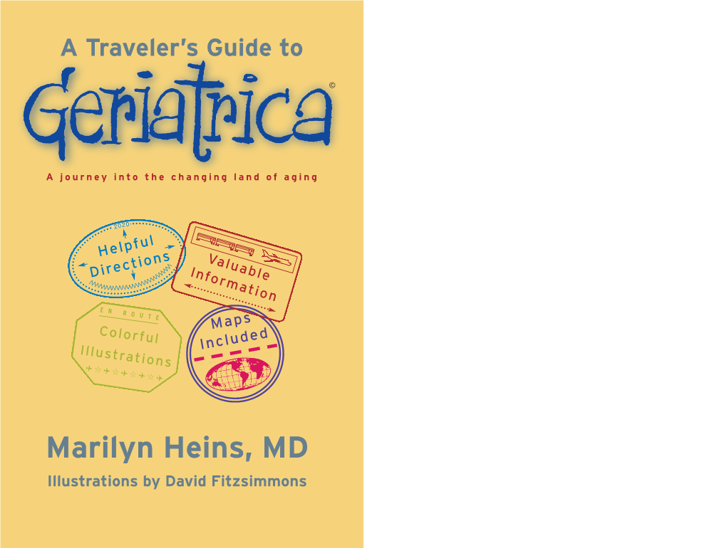 Marilyn Heins, MD Illustrations by David Fitzsimmons 2 Geriatrica 3 4 Geriatrica a Traveler’S Guide to 5