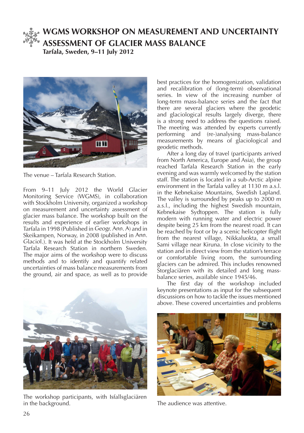 WGMS WORKSHOP on MEASUREMENT and UNCERTAINTY ASSESSMENT of GLACIER MASS BALANCE Tarfala, Sweden, 9–11 July 2012