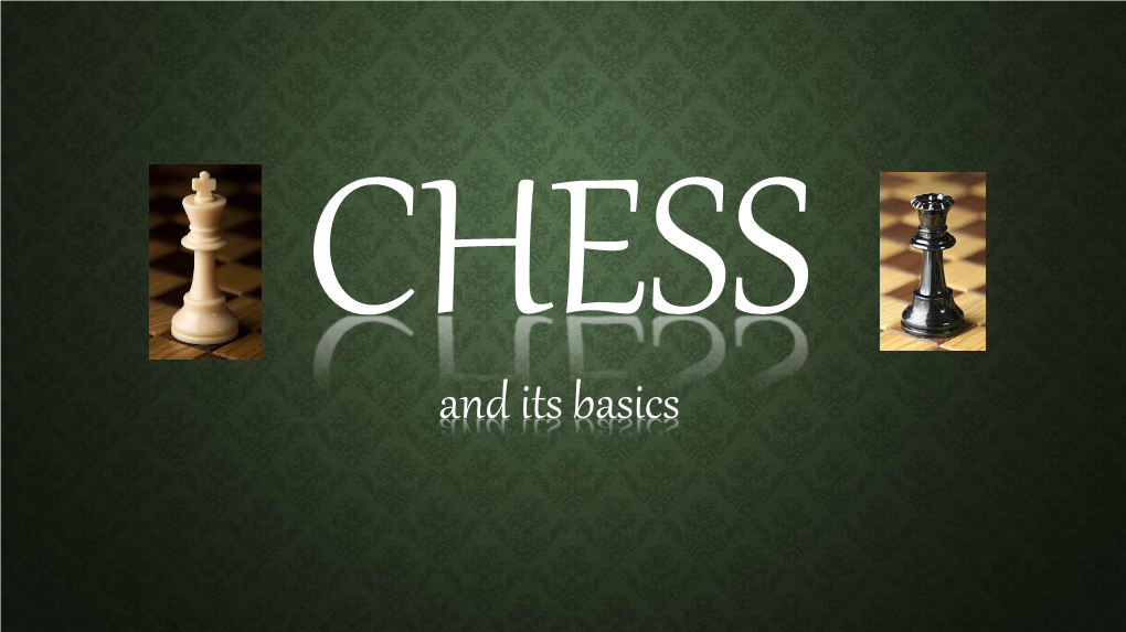 And Its Basics Chess Is a Two-Player Strategy Board Game Played on a Chessboard, a Checkered Gameboard with 64 Squares Arranged in an Eight-By-Eight Grid